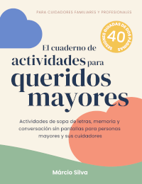 El cuaderno de actividades para queridos mayores (Spanish – Latin American edition)